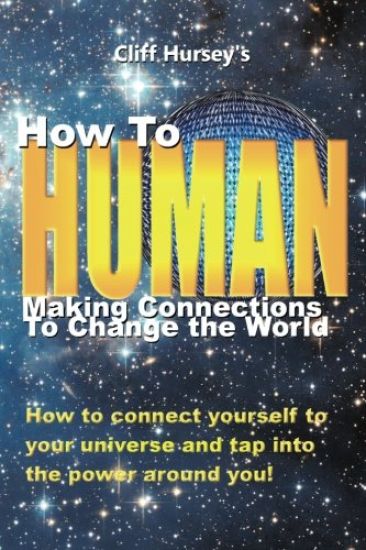 How to Human: Making Connections to Change the World