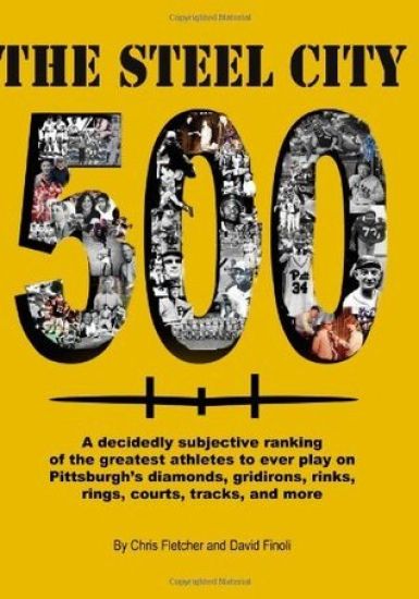 The Steel City 500: A decidedly subjective ranking of the greatest athletes to ever play on Pittsburgh's diamonds, gridirons, rinks, rings