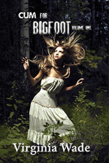 Cum For Bigfoot: Volume One, Books 1-5