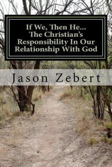 If We, Then He...The Christian's Responsibility In Our Relationship With God