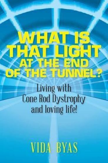 What is that light at the end of the tunnel?: Living with Cone Rod Dystrophy and loving life!