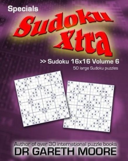 Sudoku 16x16 Volume 6: Sudoku Xtra Specials