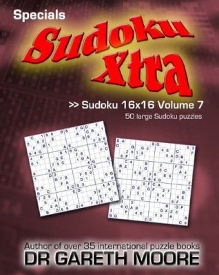 Sudoku 16x16 Volume 7: Sudoku Xtra Specials