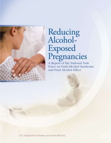 Reducing Alcohol-Exposed Pregnancies: A Report of the National Task Force on Fetal Alcohol Syndrome and Fetal Alcohol Effect