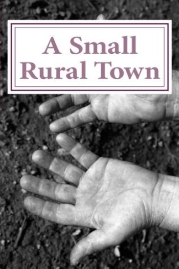 A Small Rural Town: 22 Poems of change