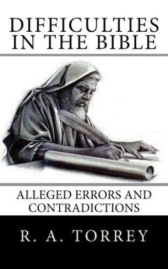 Difficulties in the Bible: Alleged Errors and Contradictions
