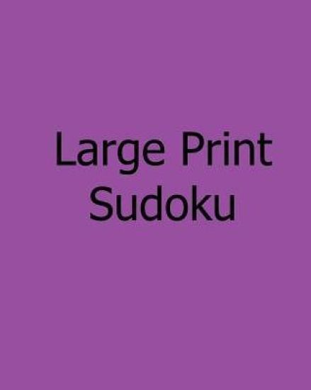 Large Print Sudoku: Easy to Moderate, Vol. 2: Enjoyable, Large Grid Puzzles