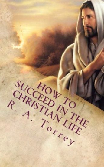 How to Succeed in the Christian Life: Christian Living