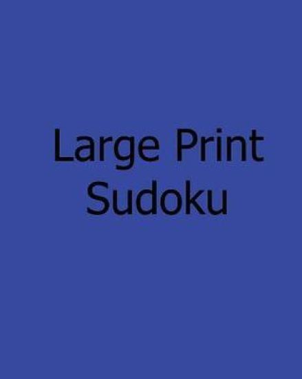 Large Print Sudoku: Level 1: Enjoyable, Large Grid Puzzles