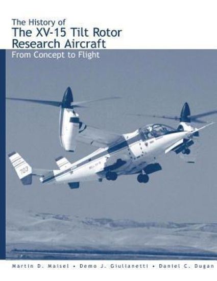 The History of the XV-15 Tilt Rotor Research Aircraft: From Concept to Flight
