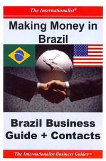 Making Money in Brazil: Brazil Business Guide and Contacts