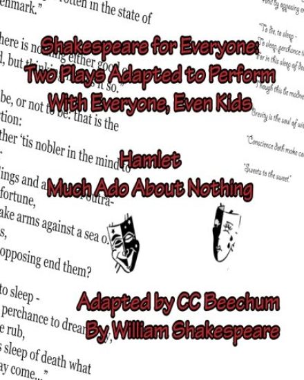 Shakespeare For Everyone: Two Plays Adapted to Perform with Everyone, Even Kids Hamlet Much Ado About Nothing
