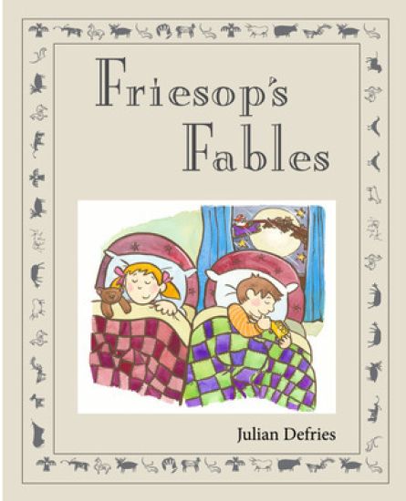 Friesop's Fables: Selection of illustrated funny children's stories written by Julian Defries