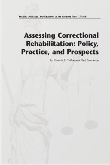 Assessing Correctional Rehabilitation: Policy, Practice, and Prospects