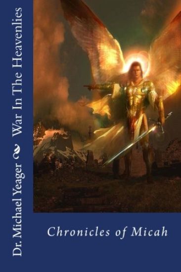 War In The Heavenlies (Chronicles of Micah): Spiritual warfare!