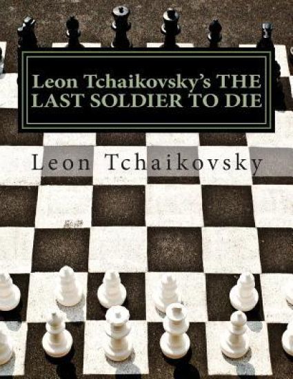 Leon Tchaikovsky's THE LAST SOLDIER TO DIE