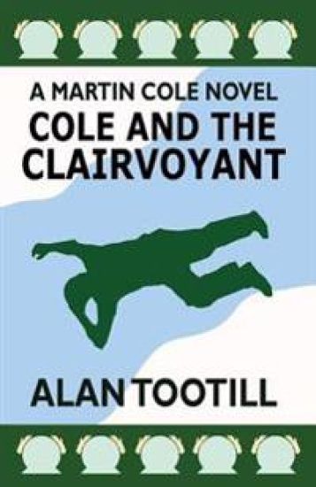 Cole And The Clairvoyant: The Martin Cole Novels