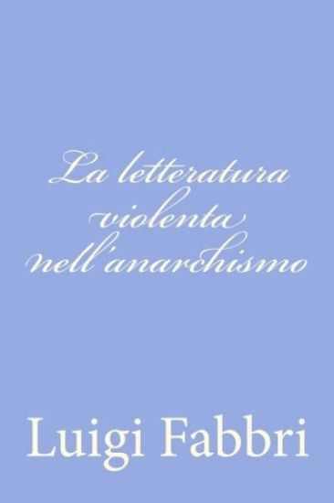La letteratura violenta nell'anarchismo