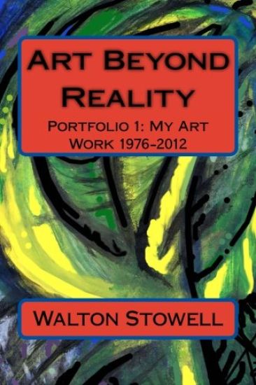 Art Beyond Reality: Portfolio 1: My Art Work 1976-2012