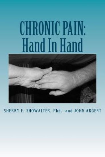 Chronic Pain: Hand In Hand: Ideas to Make Living With Chronic Pain Easier