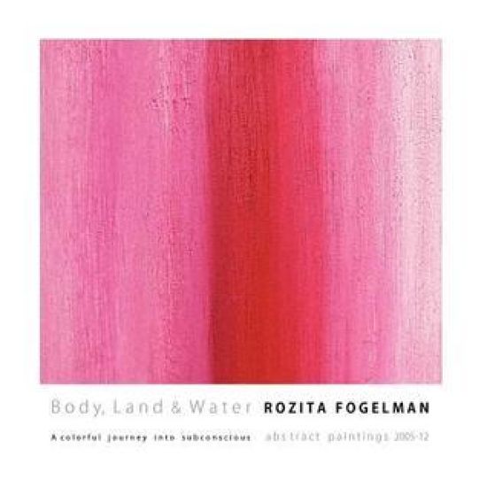 Body, Land & Water: A colorful journey into subconscious.: abstract paintings 2005-12