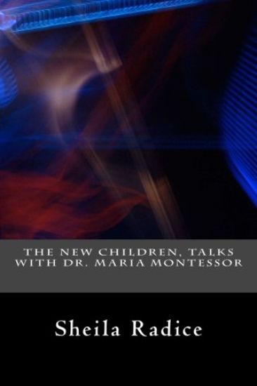 The New Children, Talks With Dr. Maria Montessori