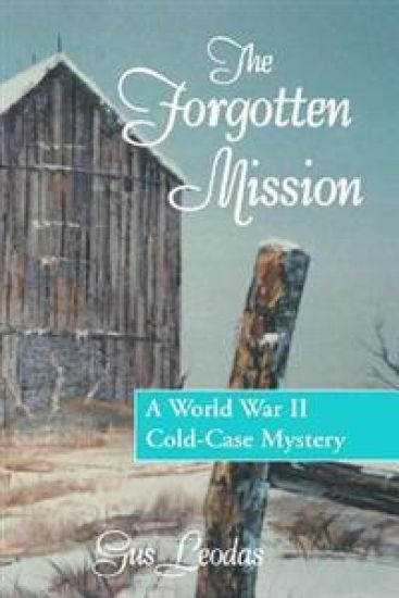 The Forgotten Mission: A World War II Cold-Case Mystery