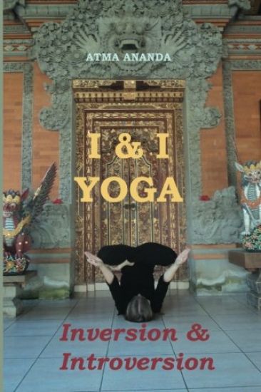 I & I Yoga: Inversion & Introversion
