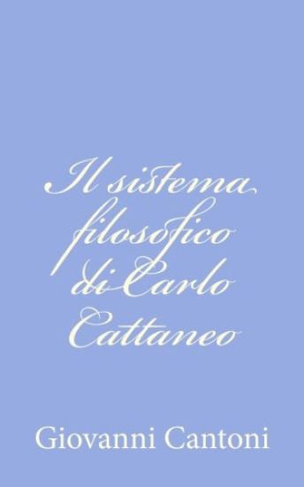 Il sistema filosofico di Carlo Cattaneo