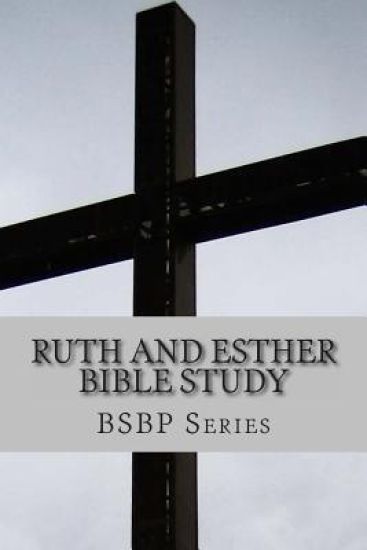 Ruth and Esther Bible Study- BSBP Series