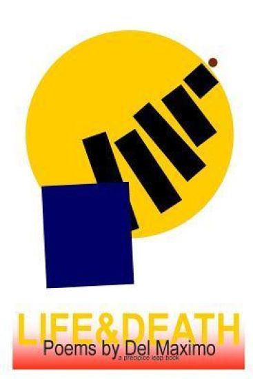 Life&Death: Poems by Del Maximo