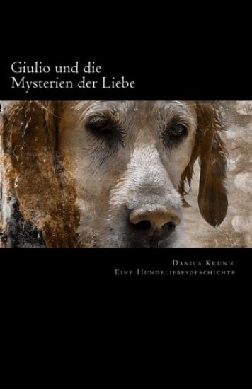 Giulio und die Mysterien der Liebe: Eine Hundeliebesgeschichte