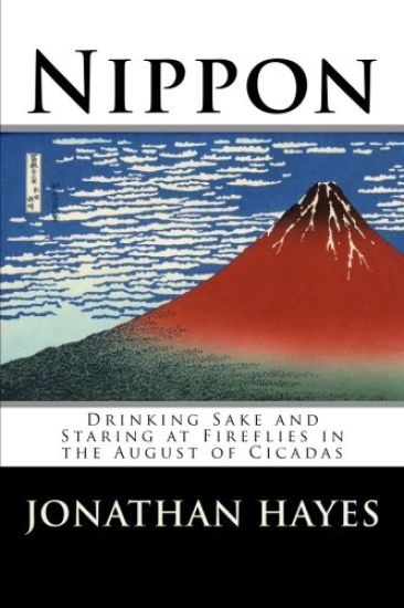 Nippon: Drinking Sake and Staring at Fireflies in the August of Cicadas