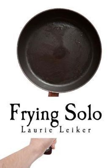 Frying Solo: Quick, Healthy Recipes For One