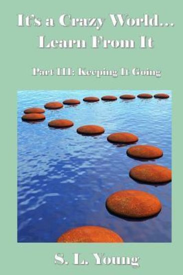 It's a Crazy World...Learn From It