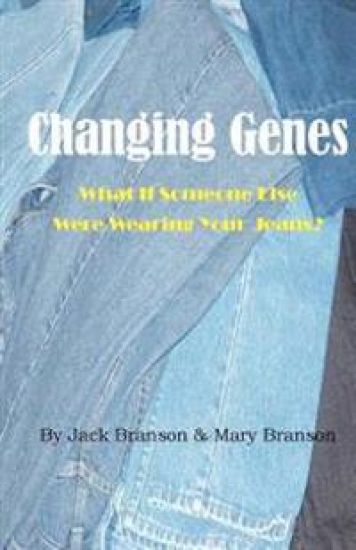 Changing Genes: What If Someone Else Were Wearing Your Jeans?