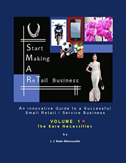 S.M.A.RT Biz - Vol. 1: The Bare Necessities: An Innovative Guide to a Successful Small Retail / Service Business