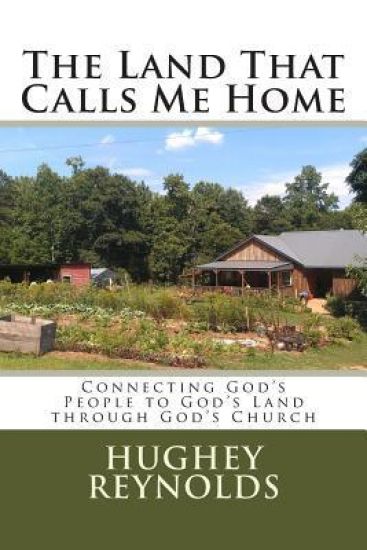 The Land That Calls Me Home: Connecting God's People to God's Land through God's Church