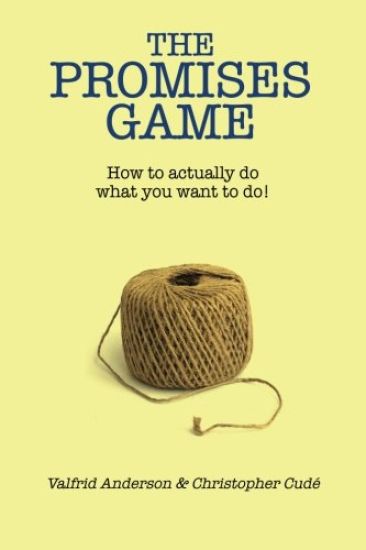 The Promises Game: How to actually do what you want to do!