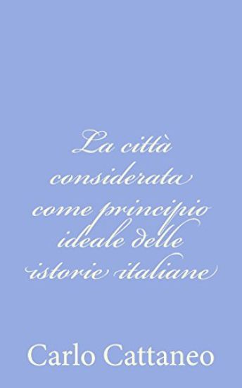 La città considerata come principio ideale delle istorie italiane