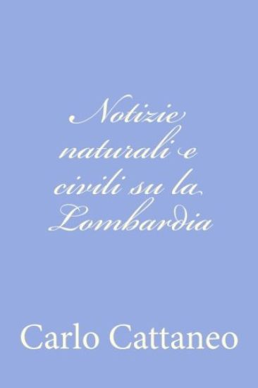Notizie naturali e civili su la Lombardia