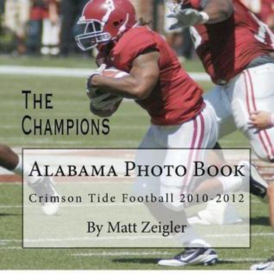 Alabama Photo Book: Crimson Tide Football 2010-2012