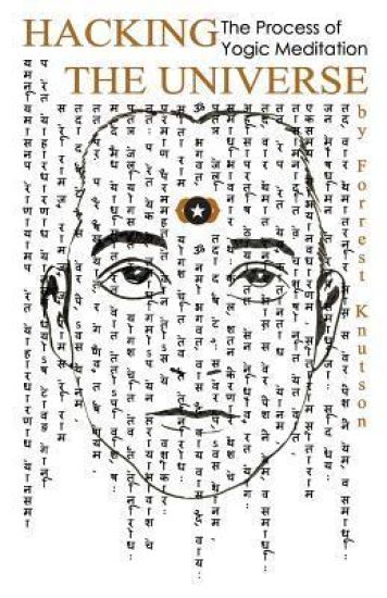 Hacking the Universe: The Process of Yogic Meditation