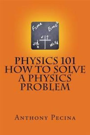 Physics 101 How To Solve A Physics Problem
