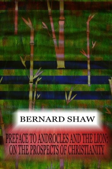 Preface To Androcles And The Lion: On The Prospects Of Christianity