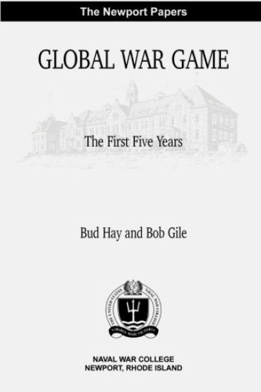 Global War Game: The First Five Years: Naval War College Newport Papers 4