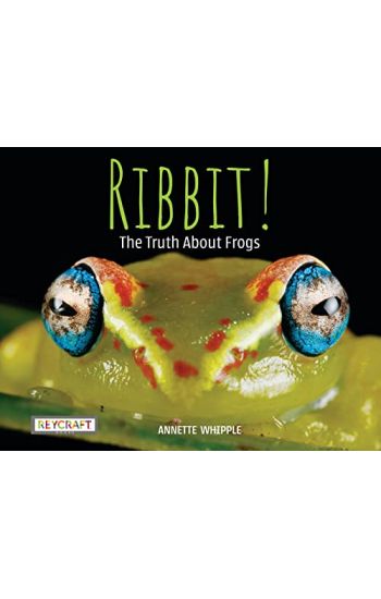 Ribbit! the Truth about Frogs