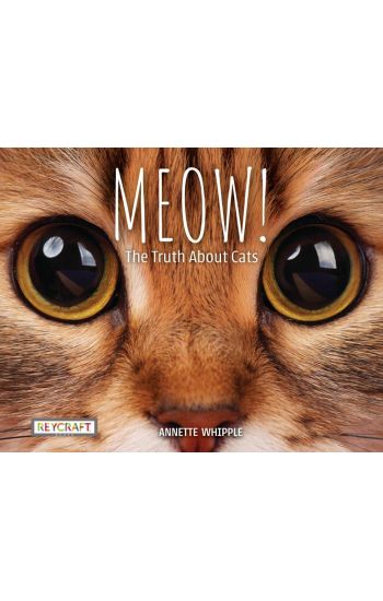 Meow! the Truth about Cats