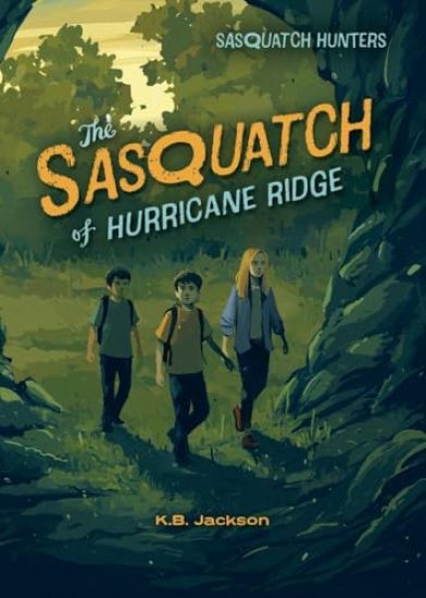 The Sasquatch of Hurricane Ridge (Sasquatch Hunters, Book #4)