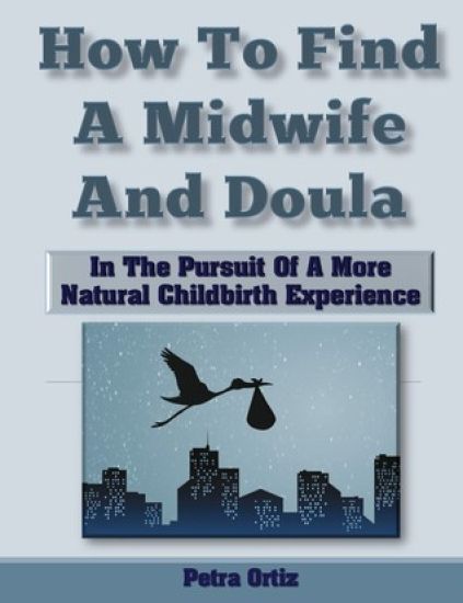 How to Find a Midwife and Doula in the Pursuit of a More Natural Childbirth Expe